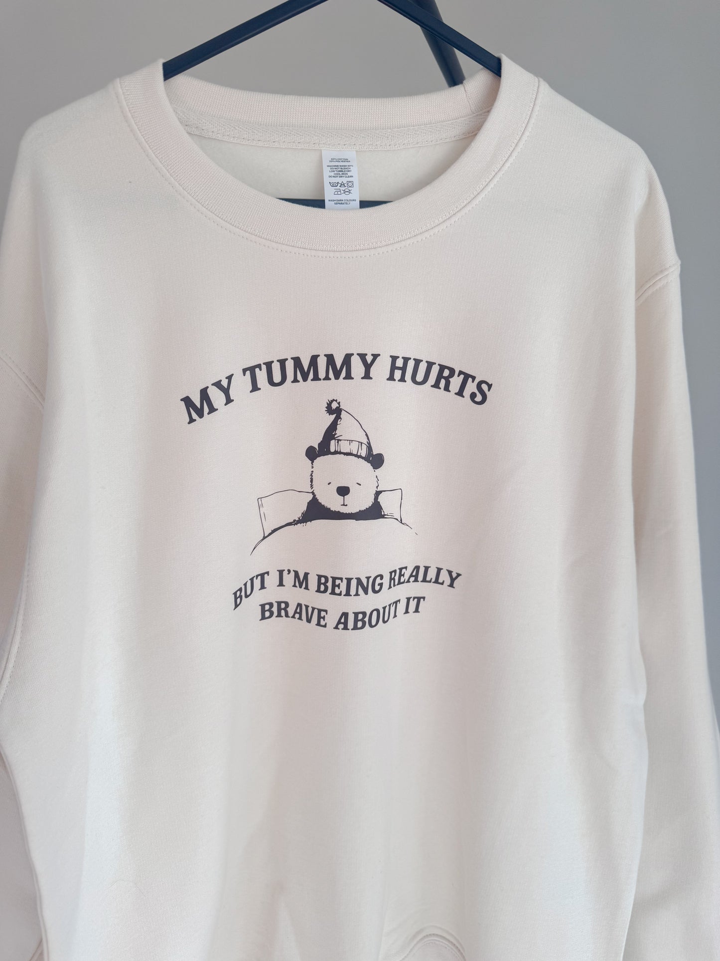 My Tummy Hurts But I'm Being Really Brave About It Jumper and TShirt