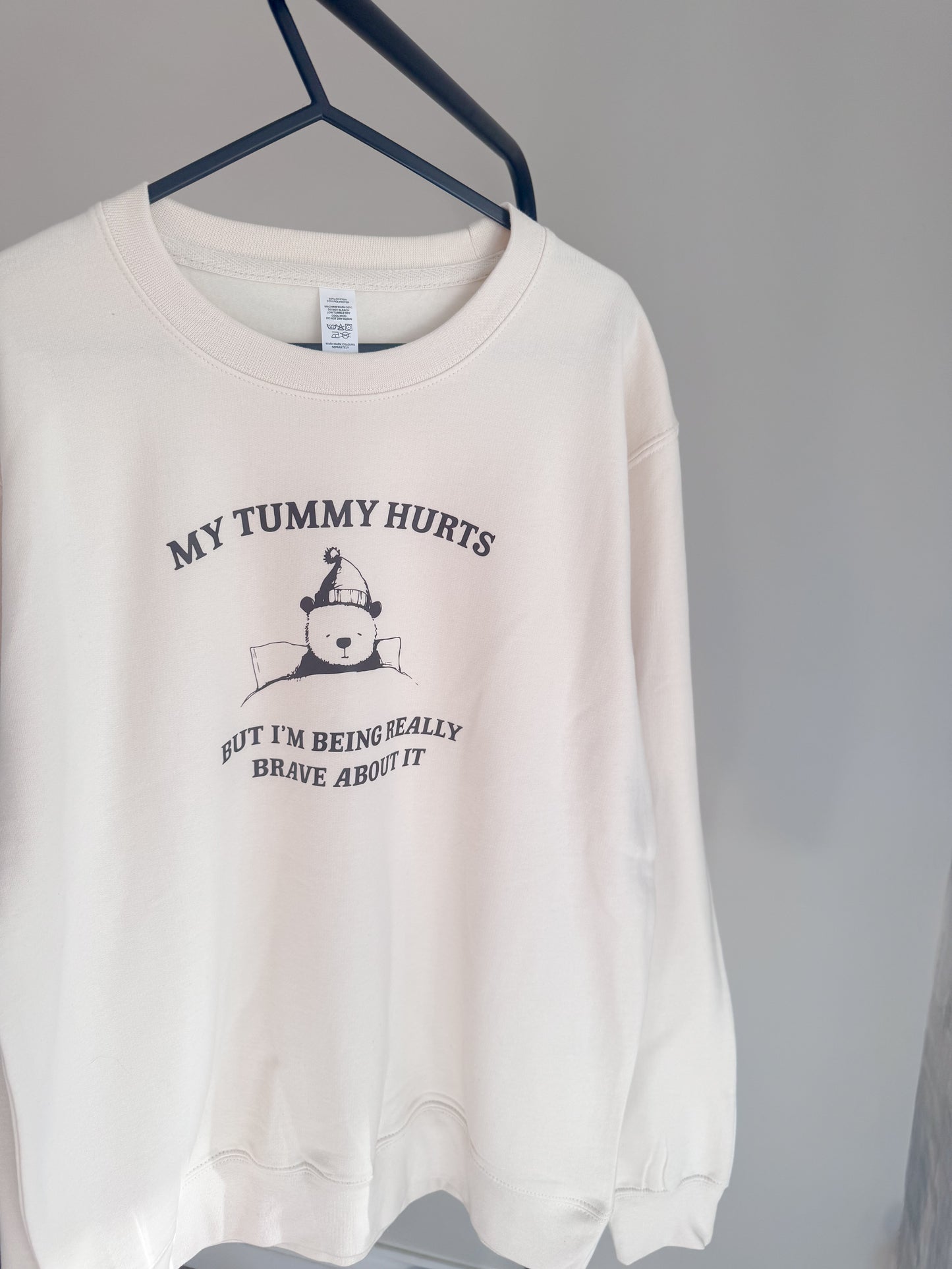 My Tummy Hurts But I'm Being Really Brave About It Jumper and TShirt