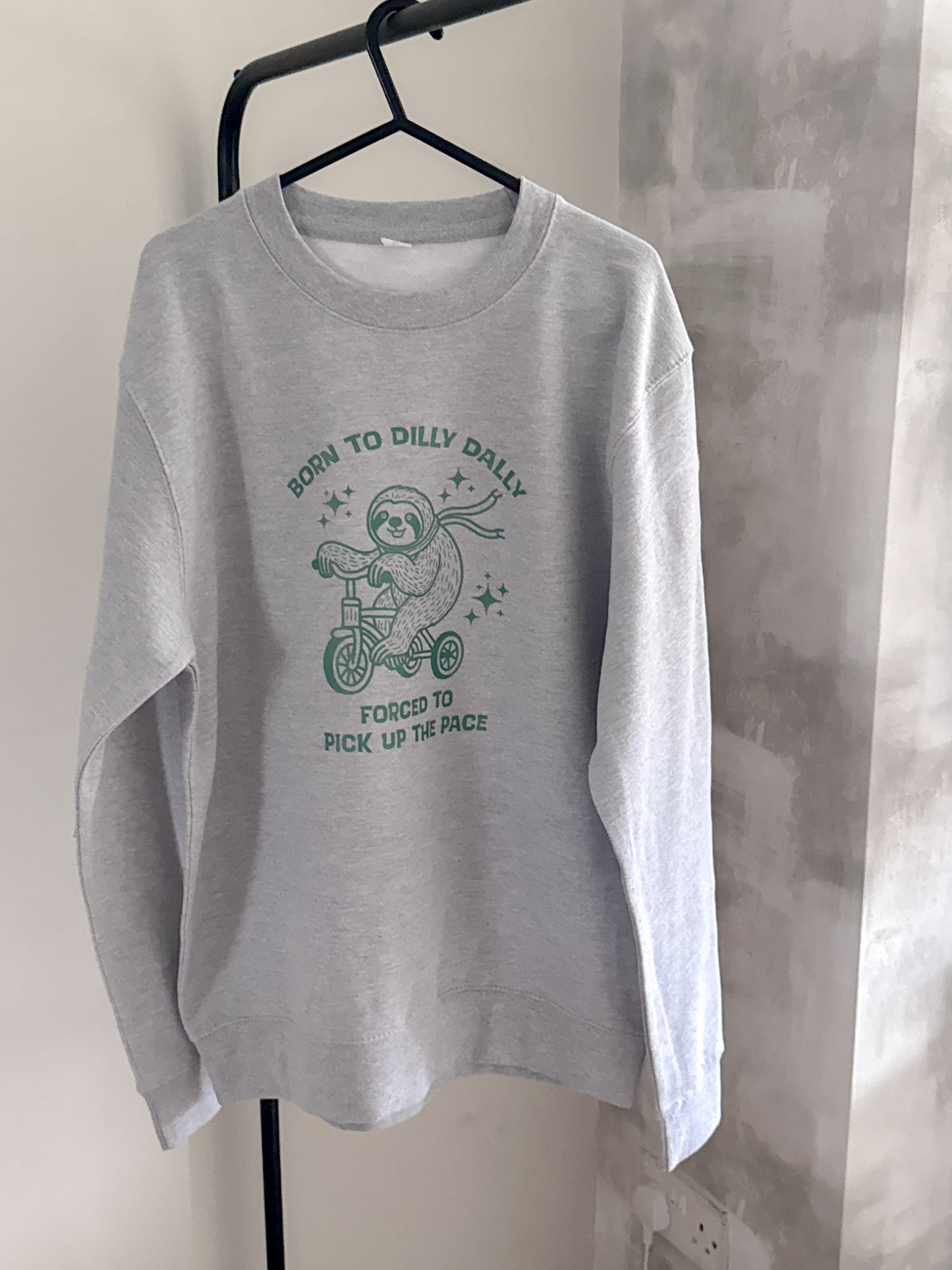 Born To Dilly Dally, Forced To Pick Up The Pace Jumper and TShirt