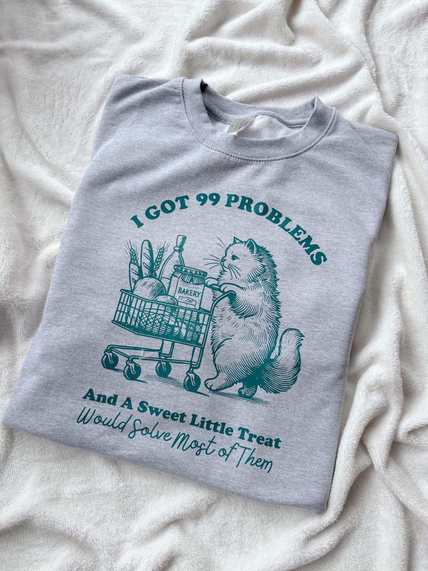 I Got 99 Problems and a Sweet Little Treat Would Solve Most Of Them Jumper and Tshirt