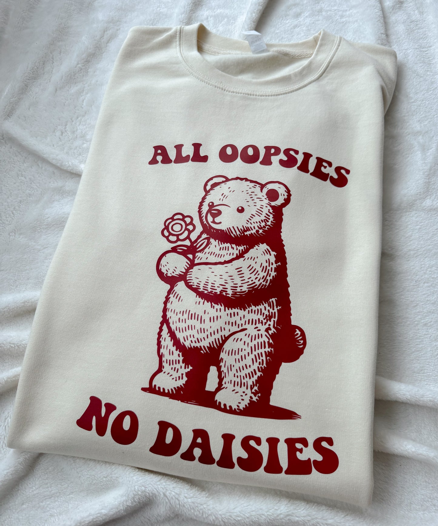 All Oopsies No Daisies Funny Bear Jumper and TShirt