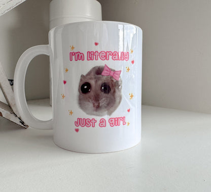 I'm Literally Just A Girl Sad Hamster 11oz Ceramic Mug