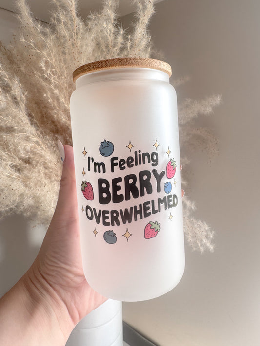I'm Feeling Berry Overwhelmed 16oz Glass Can