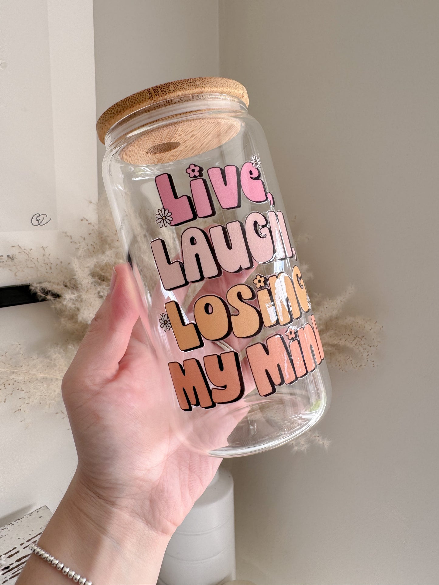 Live, Laugh, Losing My Mind 16oz Glass Can