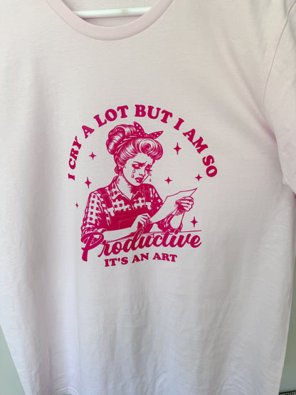 I cry a lot but I am so productive, it's an art t-shirt