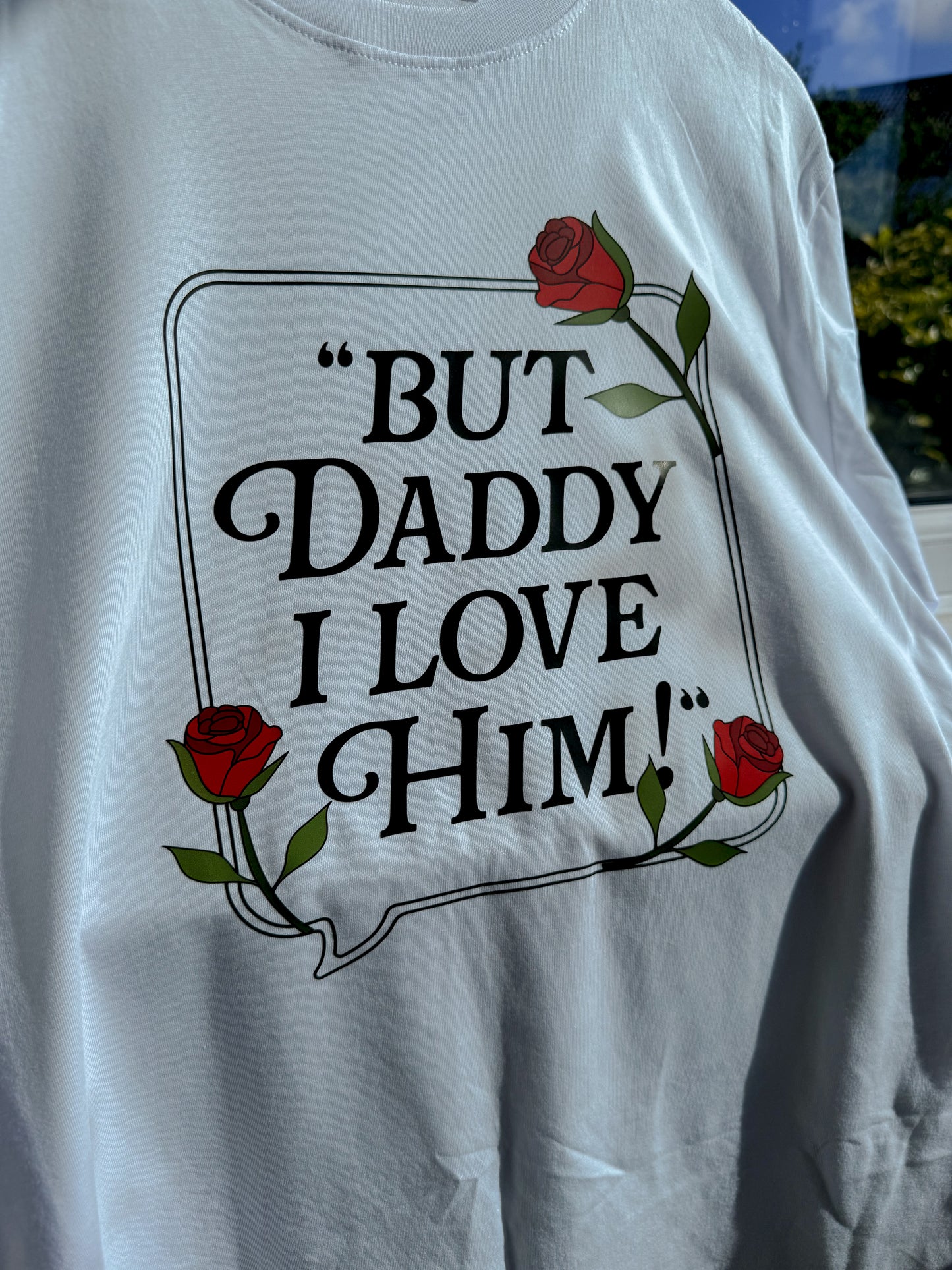 But Daddy I Love Him TShirt