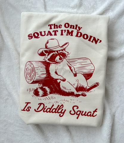 The Only Squat I'm Doing, Is Diddly Squat Jumper and TShirt